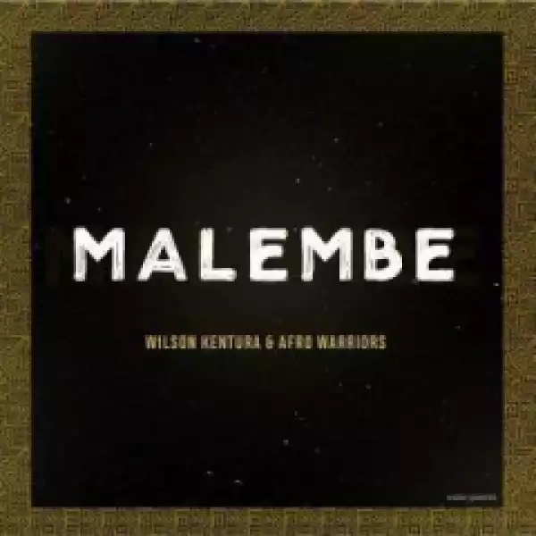 Wilson Kentura X Afro Warriors - Malembe (Original Mix)